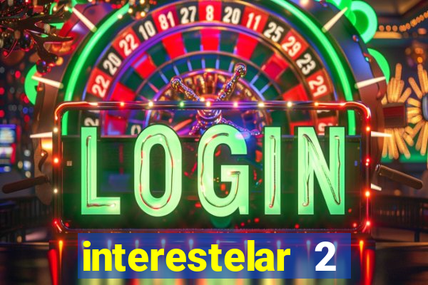 interestelar 2 operation terra 2040 onde assistir